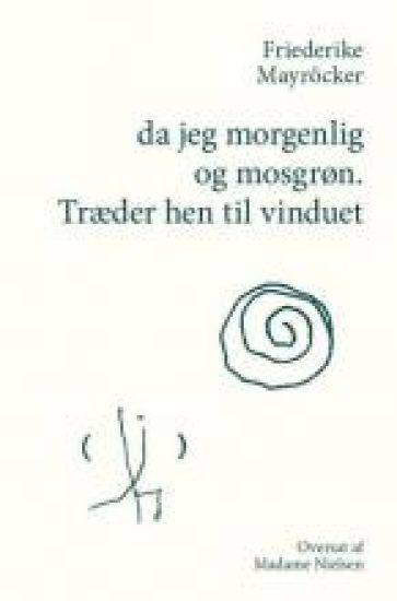 da jeg morgenlig og mosgrøn. Træder hen til vinduet