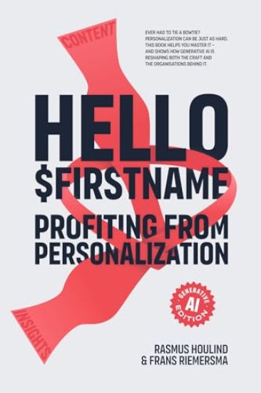 Hello $Firstname - Profiting from Personalization - AI Edition