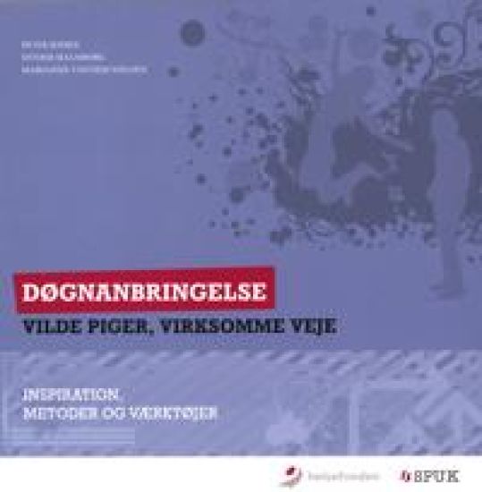 Døgnanbringelse - Vilde piger, virksomme veje