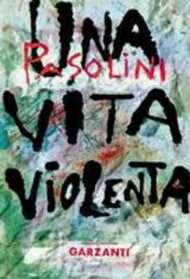 Pasolini, P: Una vita violenta