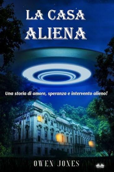 La Casa Aliena - Una Storia D'Amore, Speranza E Intervento Alieno