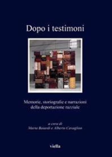 Dopo I Testimoni: Memorie, Storiografie E Narrazioni Della Deportazione Razziale