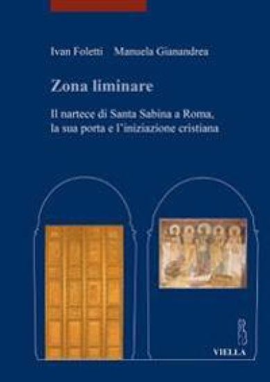 Zona Liminare: Il Nartece Di Santa Sabina a Roma, La Sua Porta E L'Iniziazione Cristiana