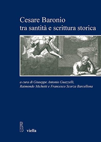 Cesare Baronio Tra Santita E Scrittura Storica