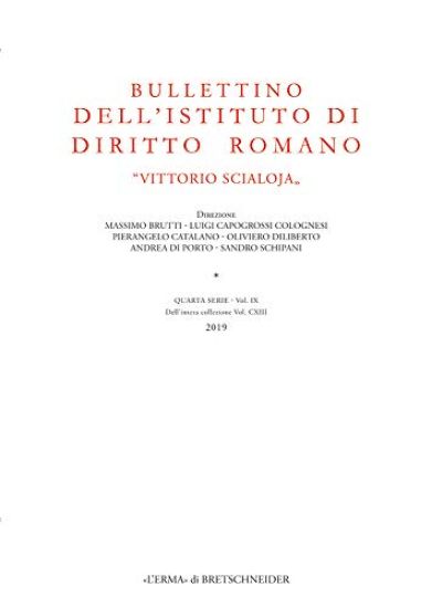 Bullettino Dell'istituto Di Diritto Romano 'Vittorio Scialoja'. Quarta Serie - Vol. IX. Dell'intera Collezione Vol. CXIII, 2019