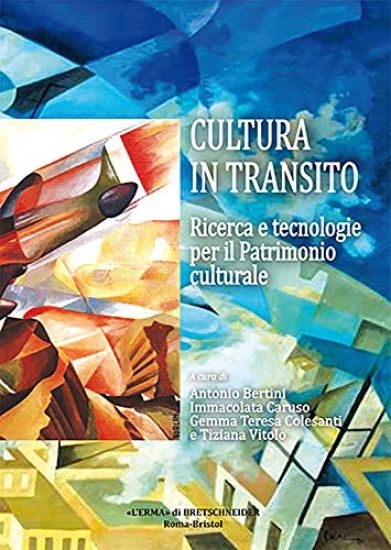 Cultura in Transito: Ricerca E Tecnologie Per Il Patrimonio Culturale