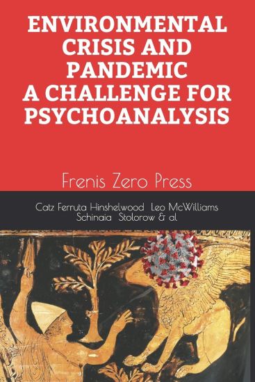 Environmental Crisis and Pandemic. a Challenge for Psychoanalysis: Frenis Zero Press – Robert D. Stolorow, kirjan kansikuva