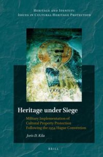 Heritage Under Siege: Military Implementation of Cultural Property Protection Following the 1954 Hague Convention