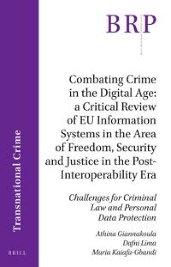 Combating Crime in the Digital Age: A Critical Review of EU Information Systems in the Area of Freedom, Security and Justice in the Post-Interoperability Era