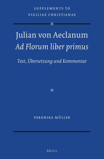 Julian Von Aeclanum - Ad Florum Liber Primus: Text, Übersetzung Und Kommentar