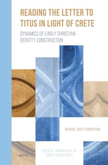 Reading the Letter to Titus in Light of Crete: Dynamics of Early Christian Identity Construction