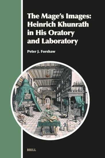 The Mage's Images: Heinrich Khunrath in His Oratory and Laboratory (4 Vols.)
