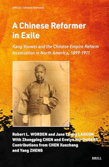 A Chinese Reformer in Exile: Kang Youwei and the Chinese Empire Reform Association in North America, 1899-1911