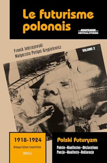 Le Futurisme Polonais, 1918-1924/ Polski Futuryzm, 1918-1924 (Vol.2): Poésie. Manifestes. Déclarations/ Poezje. Manifesty. Deklaracje
