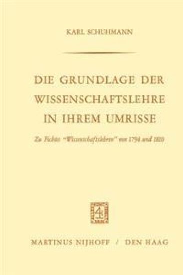 Die Grundlage der Wissenschaftslehre in Ihrem Umrisse