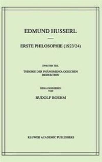 Erste Philosophie (1923/24) Zweiter Teil Theorie der Phänomenologischen Reduktion