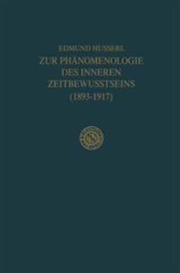 Zur Phänomenologie des Inneren Zeitbewusstseins (1893–1917)