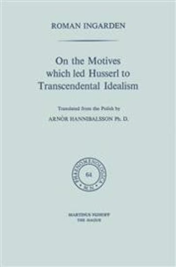 On the Motives which led Husserl to Transcendental Idealism