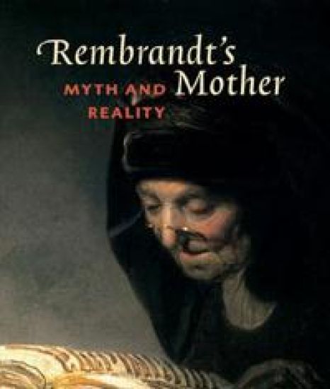 Rembrandt's Mother: Myth & Reality