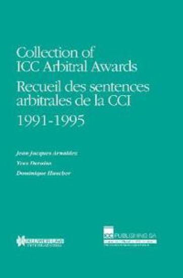 Collection of ICC Arbitral Awards 1991-1995: Recueil des sentences arbitrales de la CCI