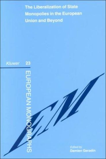 The Liberalization of State Monopolies in the European Union and Beyond