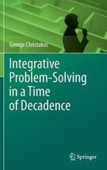 Integrative Problem-Solving in a Time of Decadence