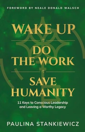 Wake Up - Do the Work - Save Humanity