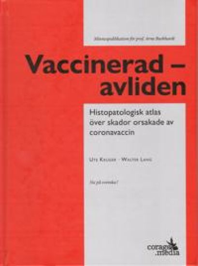 Vaccinerad - avliden : Histopatologisk atlas över skador orsakade av coronavaccin