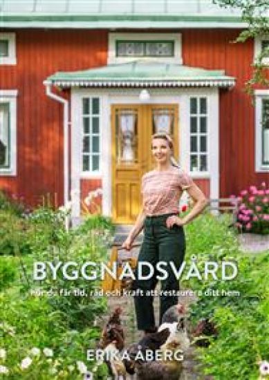 Byggnadsvård : hur du får tid, råd och kraft att restaurera ditt hem