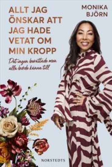 SIGNERAD Allt jag önskar att jag hade vetat om min kropp : Det ingen berättade men alla borde känna till
