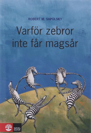 Varför zebror inte får magsår : Om stress, stressrelaterade sjukdomar och konsten att handskas med riskerna