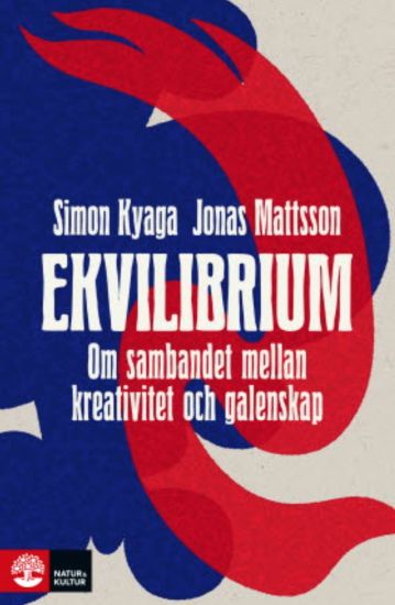 Ekvilibrium : om sambandet mellan kreativitet och galenskap