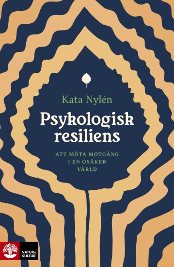 Psykologisk resiliens : Att möta motgång i en osäker värld