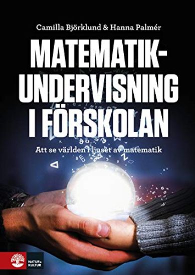Matematikundervisning i förskolan : Att se världen i juset av matematik