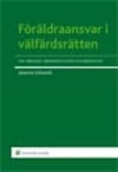 Föräldraansvar i välfärdsrätten  : om vårdnad, vårdnadstvister och barnskydd