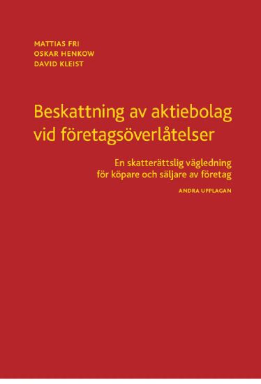 Beskattning av aktiebolag vid företagsöverlåtelser : en skatterättslig vägledning för köpare och säljare av företag