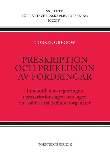 Preskription och preklusion av fordringar : innebörden av regleringen i preskriptionslagen och lagen om kallelse på okända borgenärer
