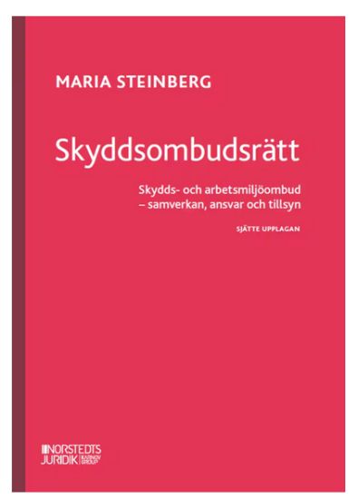 Skyddsombudsrätt : Skydds- och arbetsmiljöombud - samverkan, ansvar och til