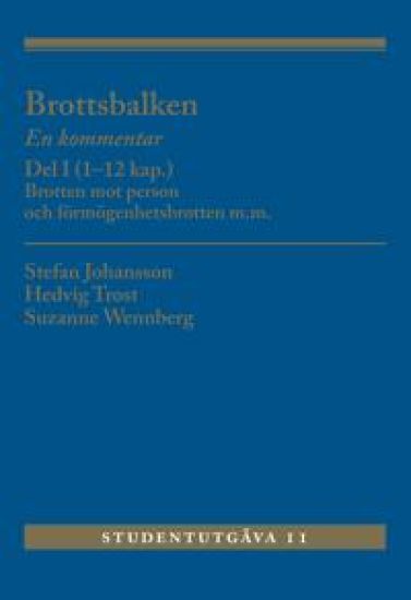 Brottsbalken : en kommentar. Del 1, (1-12 kap.) - brotten mot person och förmögenhetsbrotten m.m.