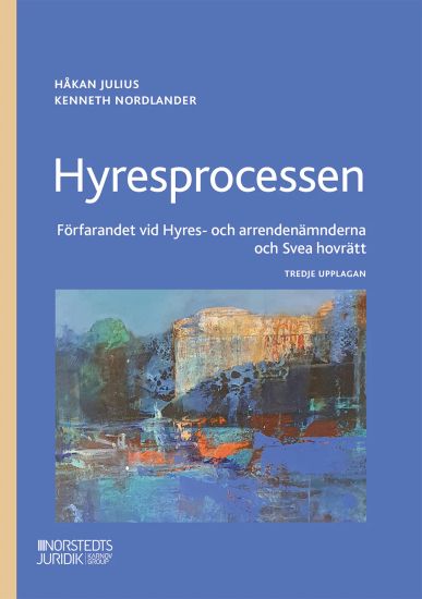 Hyresprocessen : förfarandet vid Hyres- och arrendenämnderna och Svea hovrätt
