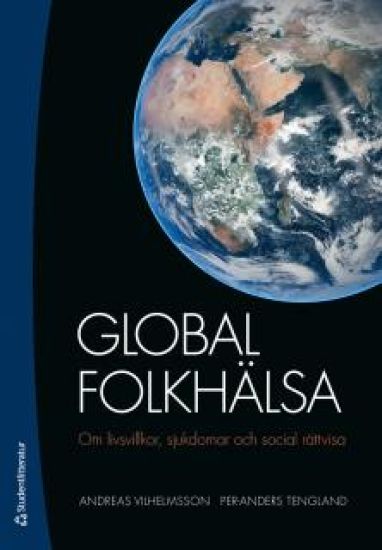 Global folkhälsa : om livsvillkor, sjukdomar och social rättvisa