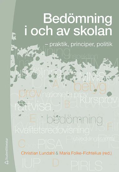 Bedömning i och av skolan - - praktik, principer, politik