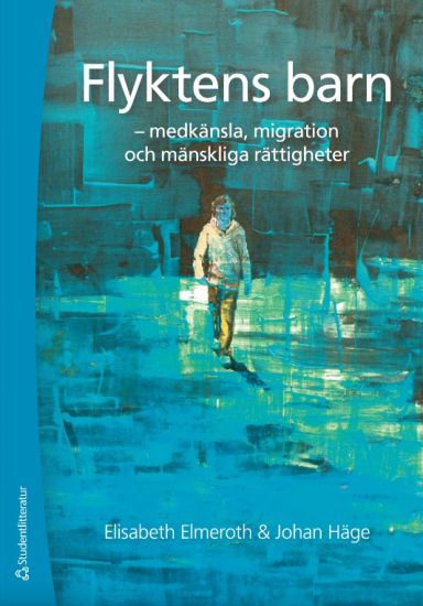 Flyktens barn - - medkänsla, migration och mänskliga rättigheter