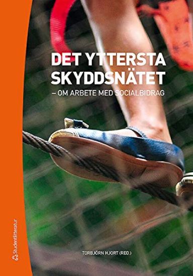 Det yttersta skyddsnätet - - Om arbete med socialbidrag