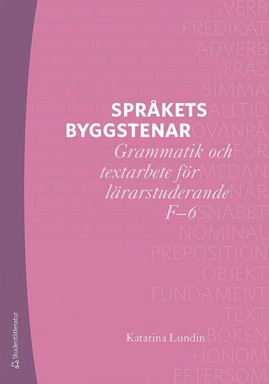 Språkets byggstenar - Grammatik och textarbete för lärarstuderande F-6