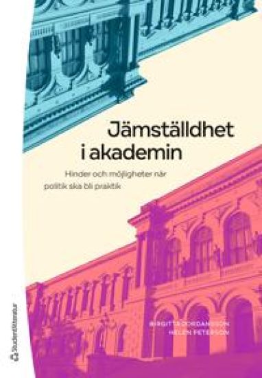 Jämställdhet i akademin : hinder och möjligheter när politik ska bli praktik