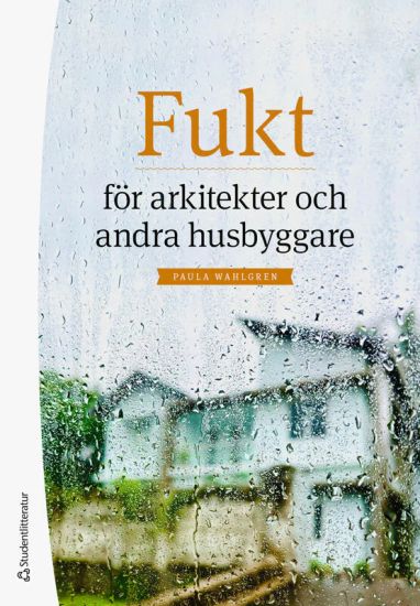Fukt för arkitekter och andra husbyggare – Paula Wahlgren, kirjan kansikuva