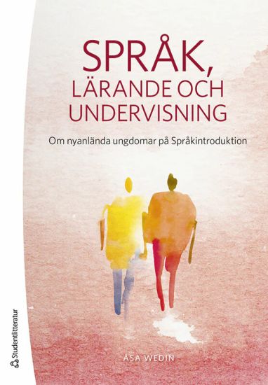 Språk, lärande och undervisning : om nyanlända ungdomar på Språkintroduktion