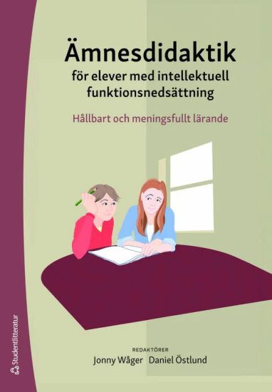 Ämnesdidaktik för elever med intellektuell funktionsnedsättning : hållbart och meningsfullt lärande