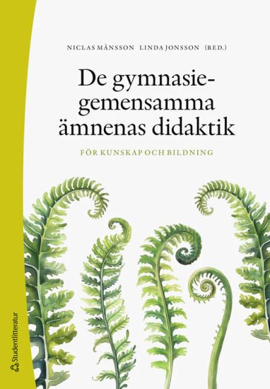De gymnasiegemensamma ämnenas didaktik : för kunskap och bildning
